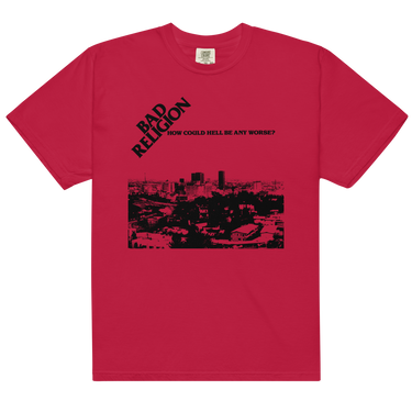 How Could Hell Be Any Worse? T-Shirt (Red)