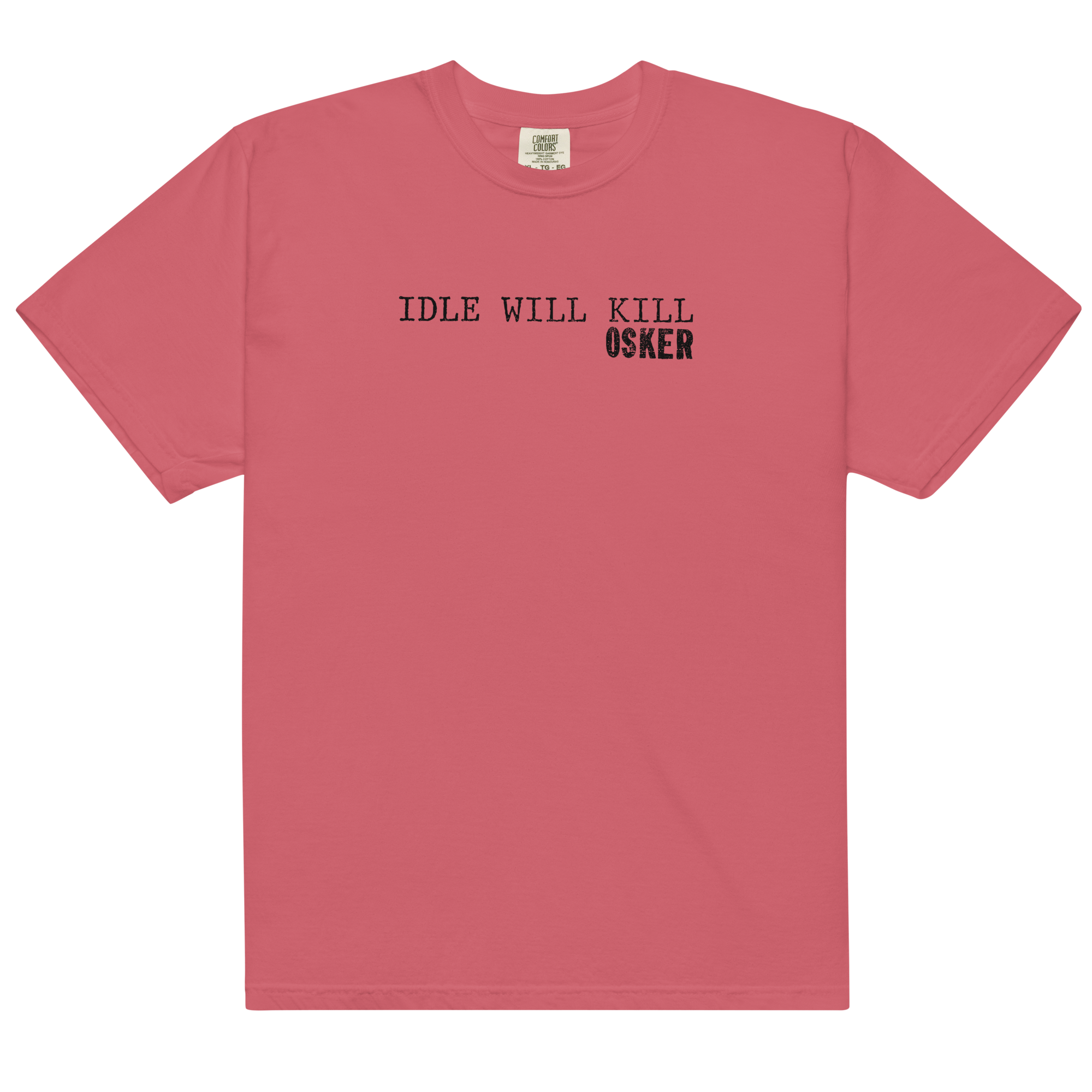 Idle Will Kill T-Shirt (Watermelon)